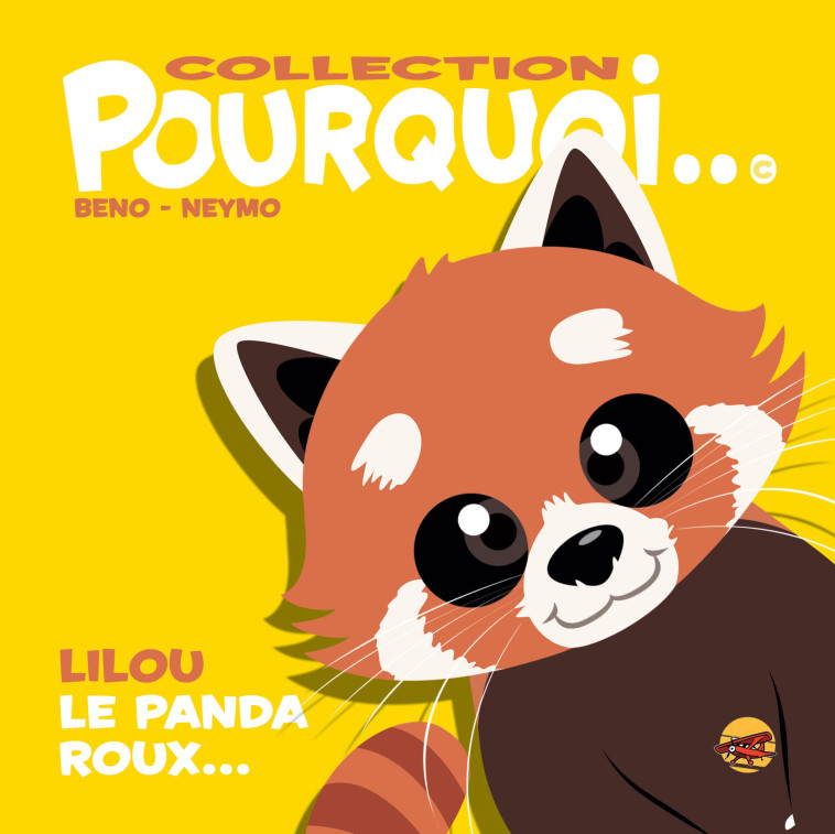 COLLECTION POURQUOI... - LILOU LE PANDA ROUX -  Beno,  Neymo, BRUNO BERTIN, Benjamin BOURDOIS - P TIT LOUIS