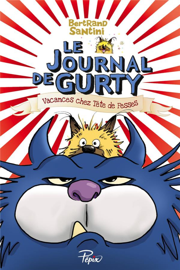 LE JOURNAL DE GURTY - VACANCES CHEZ TETE DE FESSES - SANTINI BERTRAND - SARBACANE