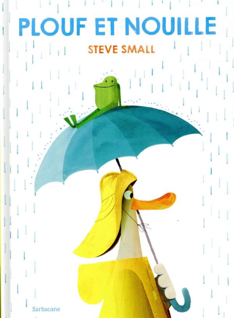 PLOUF ET NOUILLE - SMALL STEVE - SARBACANE