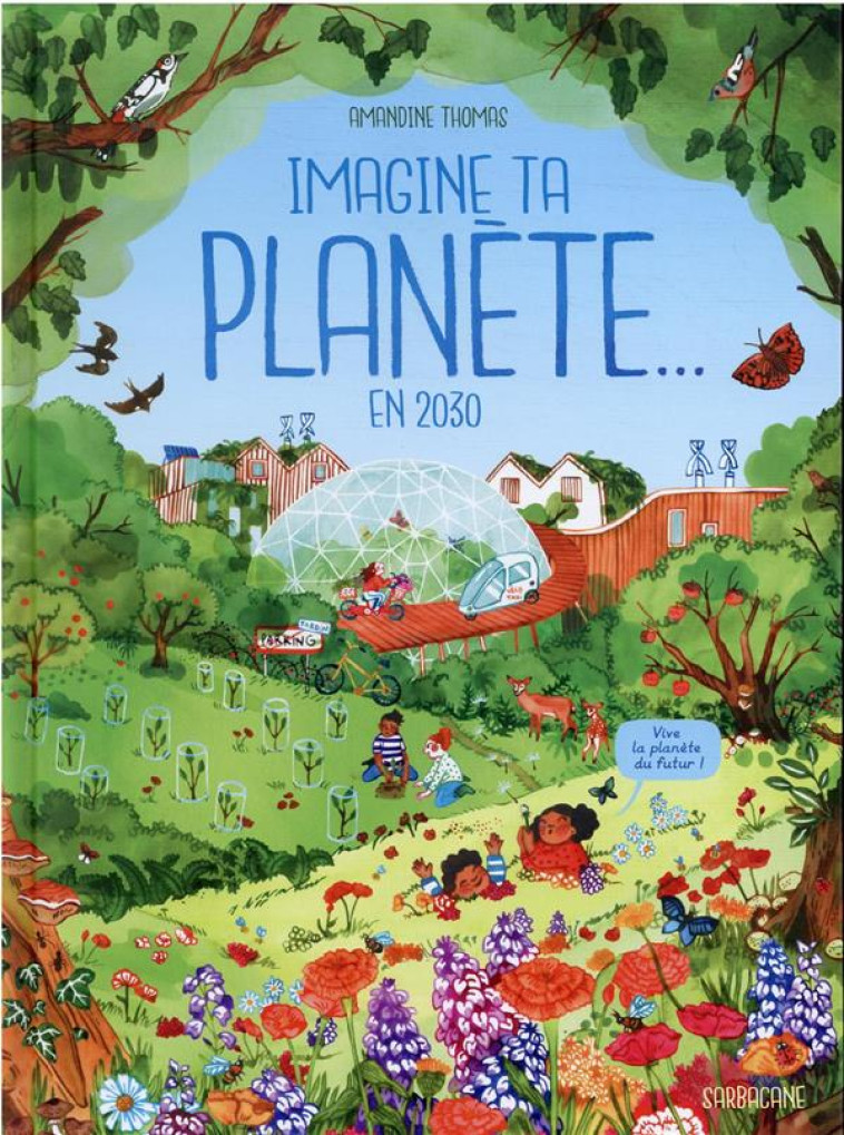 IMAGINE TA PLANETE  EN 2030 - THOMAS AMANDINE - SARBACANE