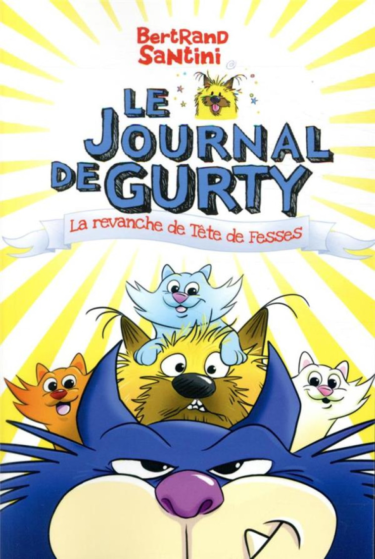 LE JOURNAL DE GURTY - LA REVANCHE DE TETE DE FESSES - T.9 - SANTINI BERTRAND - SARBACANE