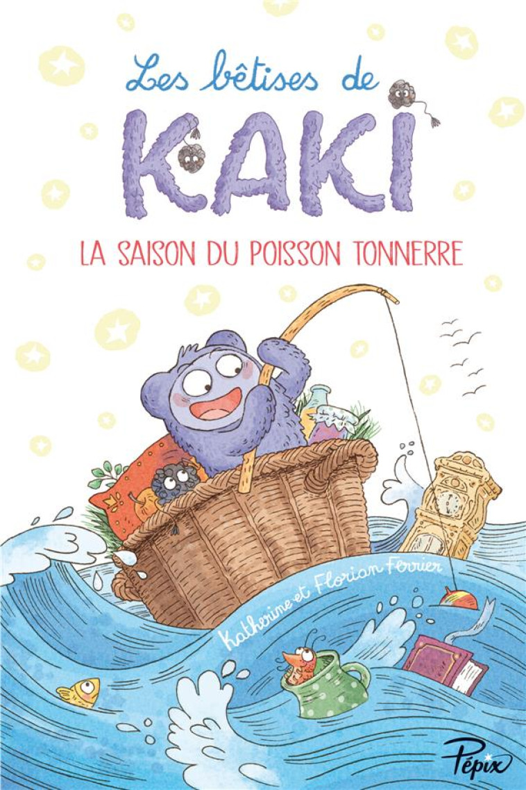 LES BETISES DE KAKI - LA SAISON DU POISSON TONNERRE - FERRIER - SARBACANE