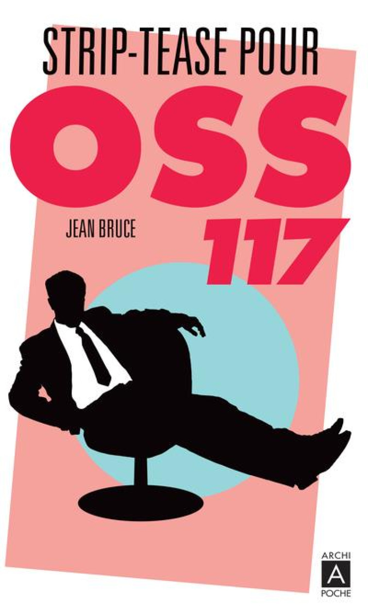 STRIPTEASE POUR OSS 117 - BRUCE JEAN - ARCHIPEL