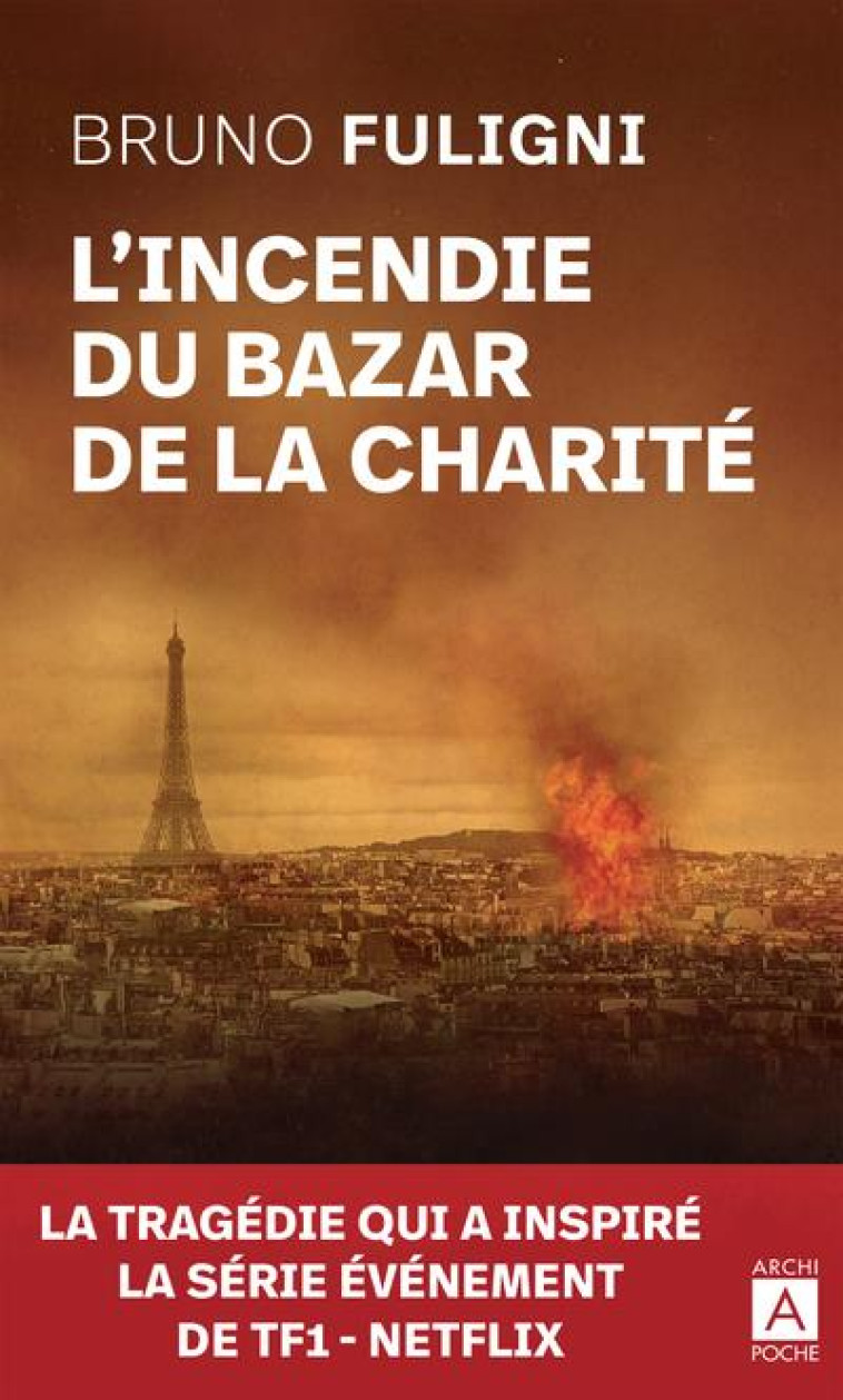 L-INCENDIE DU BAZAR DE LA CHARITE - FULIGNI BRUNO - ARCHIPEL