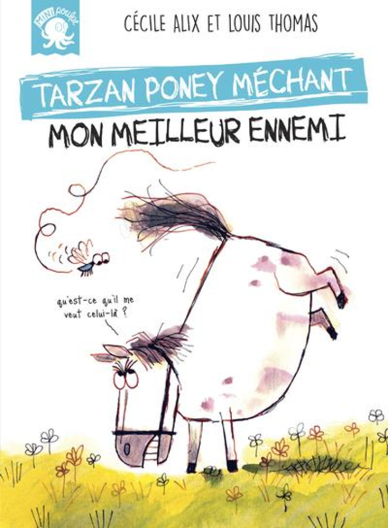 TARZAN, PONEY MECHANT - MON MEILLEUR ENNEMI - ALIX/THOMAS - POULPE FICTIONS