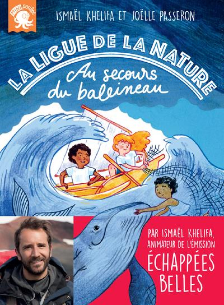 LA LIGUE DE LA NATURE - AU SECOURS DU BALEINEAU ! - KHELIFA/PASSERON - POULPE FICTIONS