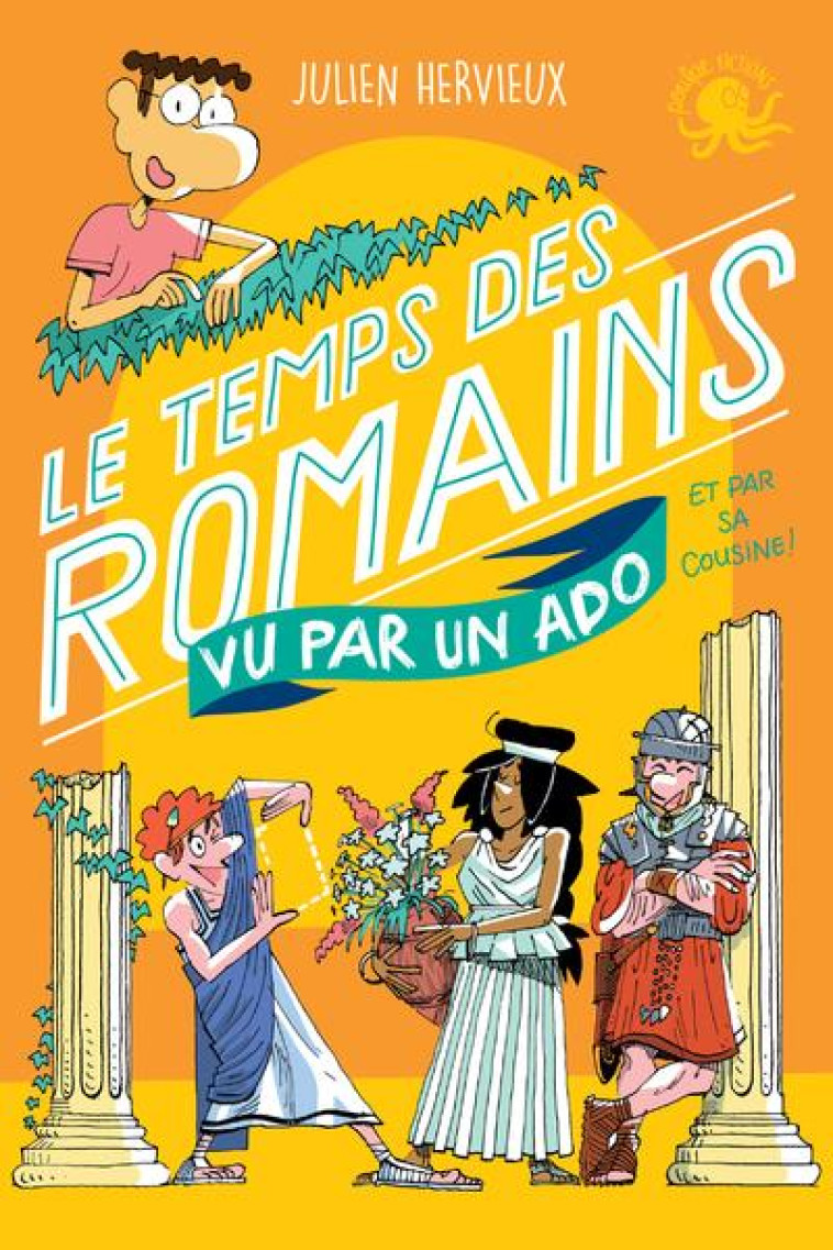 LE TEMPS DES ROMAINS VU PAR UN ADO - HERVIEUX/RAFFALLI - POULPE FICTIONS