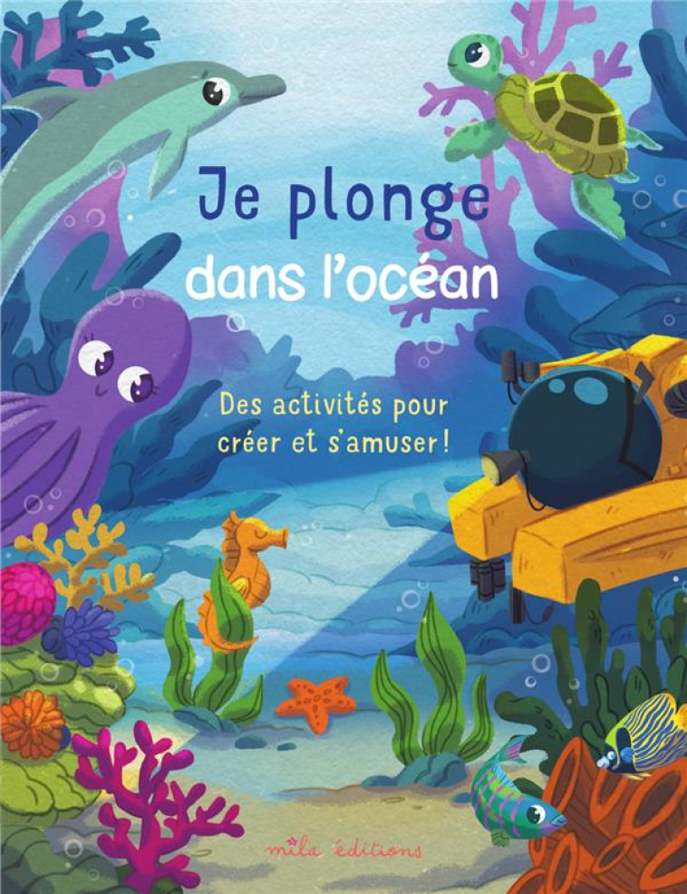 JE PLONGE DANS L-OCEAN - DES ACTIVITES POUR CREER ET S-AMUSER ! - BOUYSSOU/EKPO - MILA