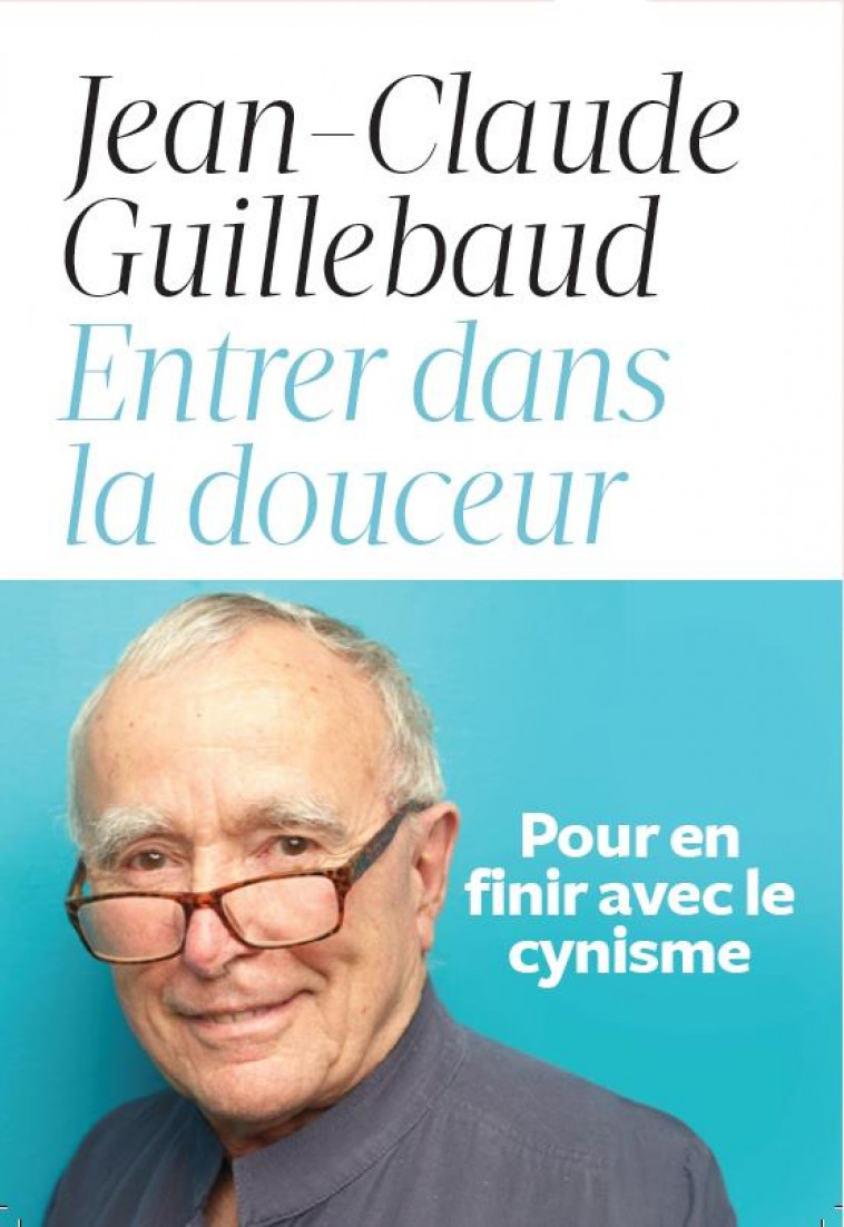 ENTRER DANS LA DOUCEUR - GUILLEBAUD J-C. - ICONOCLASTE