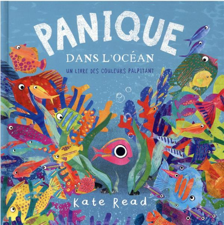 PANIQUE DANS L OCEAN, UN LIVRE DES COULEURS PALPITANT - READ KATE - KALEIDOSCOPE