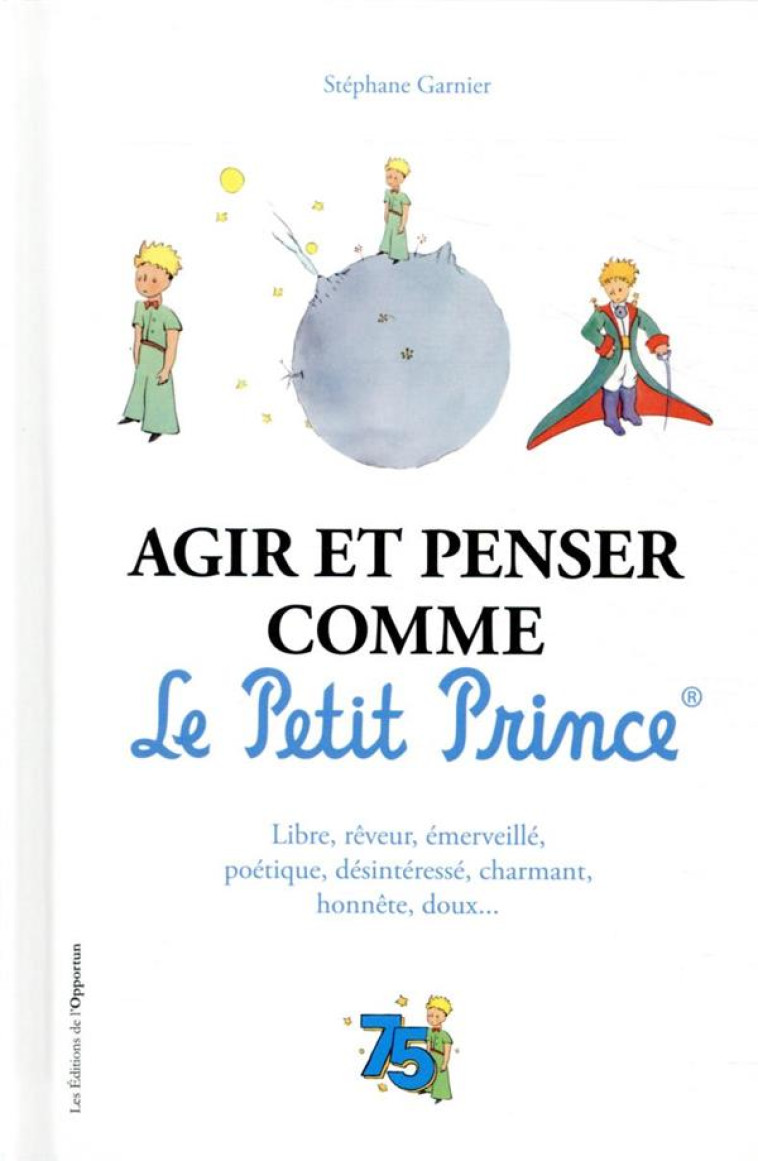 AGIR ET PENSER COMME LE PETIT PRINCE - GARNIER STEPHANE - L ETUDIANT