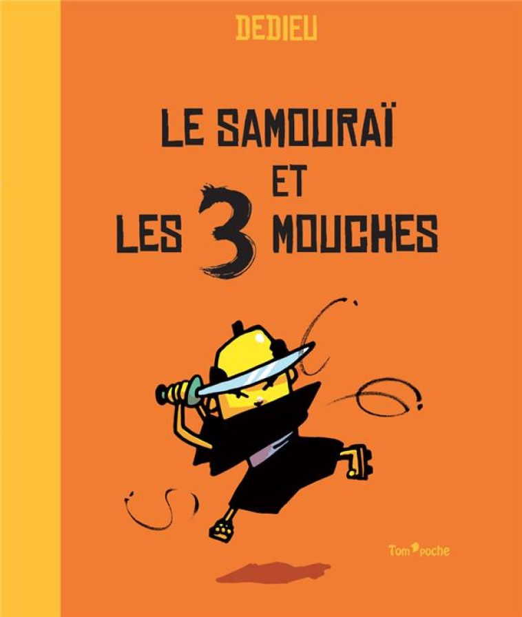 LE SAMOURAI ET LES 3 MOUCHES - DEDIEU THIERRY - TOM POCHE