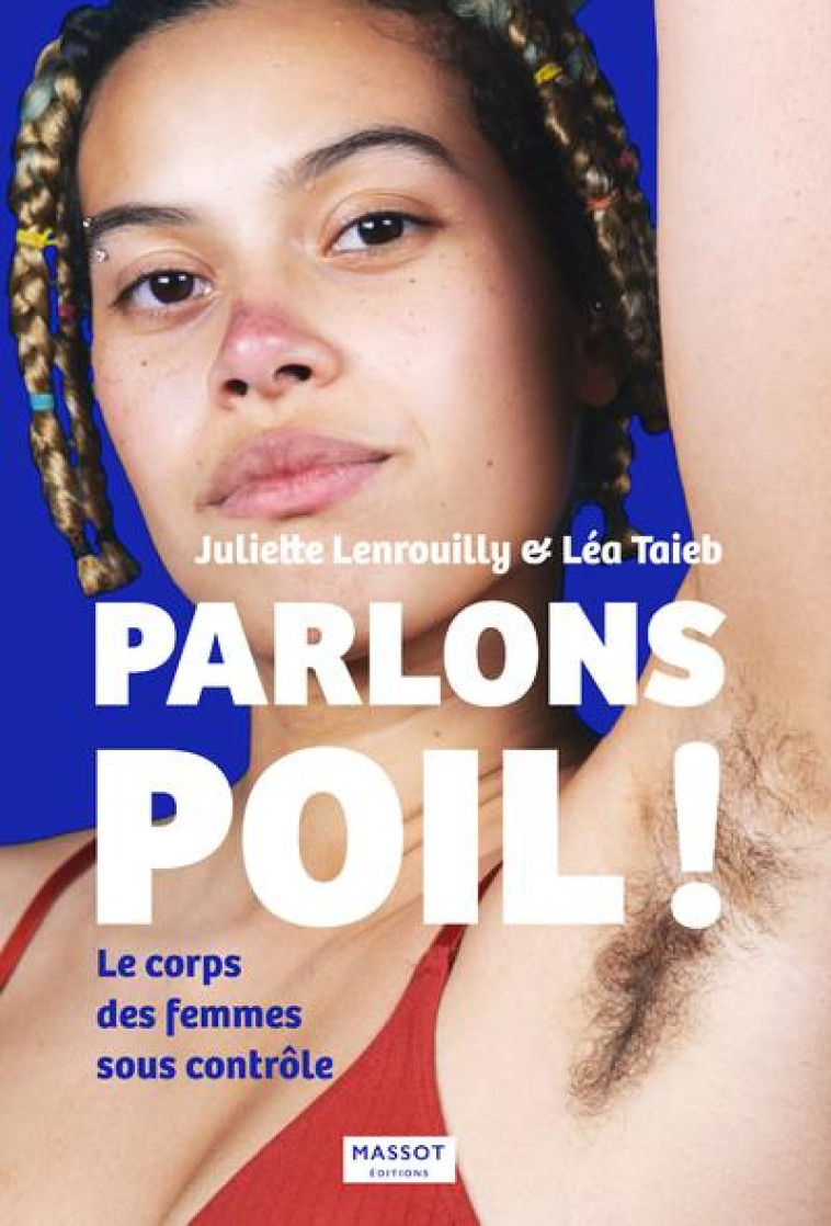 PARLONS POILS ! UN AUTRE REGARD SUR LA PILOSITE FEMININE - LENROUILLY/TAIEB - MASSOT EDITION