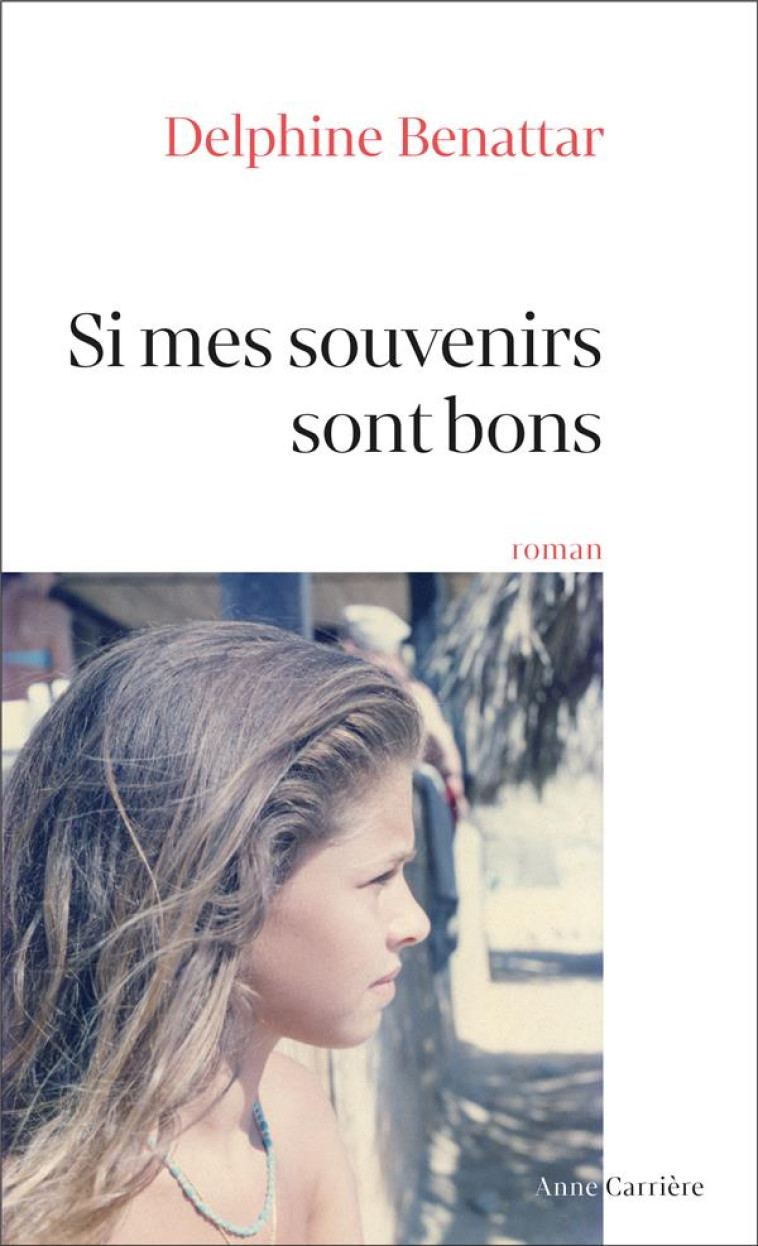 SI MES SOUVENIRS SONT BONS - XXX - ANNE CARRIERE