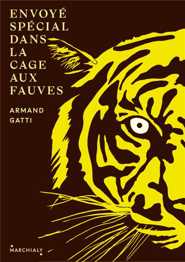 ENVOYE SPECIAL DANS LA CAGE AUX FAUVES - ONE-SHOT - ENVOYE SPECIAL DANS LA CAGE AUX FAUVES - GATTI ARMAND - MARCHIALY