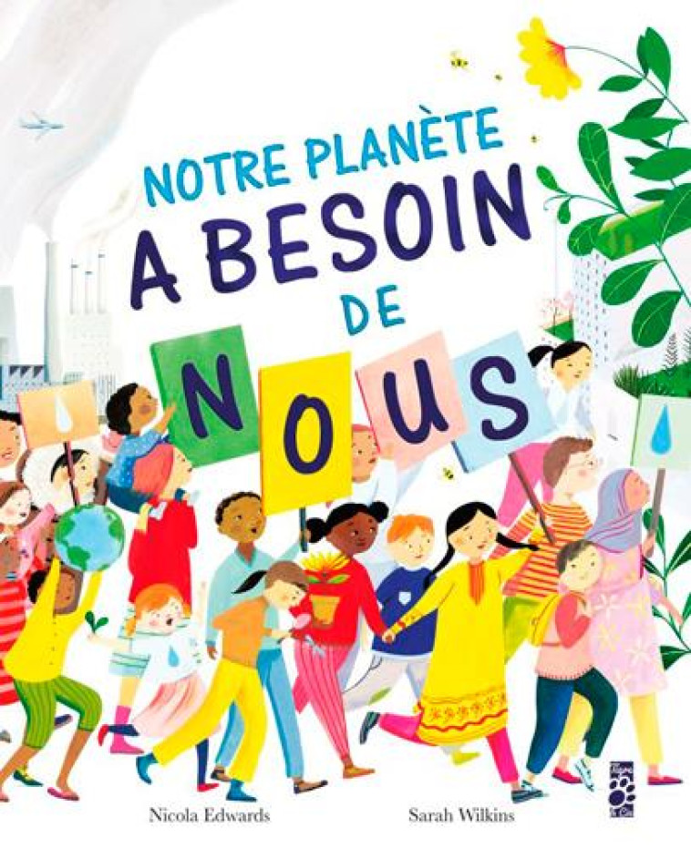 NOTRE PLANETE A BESOIN DE NOUS ! - EDWARDS/WILKINS - TIGRE ET CIE