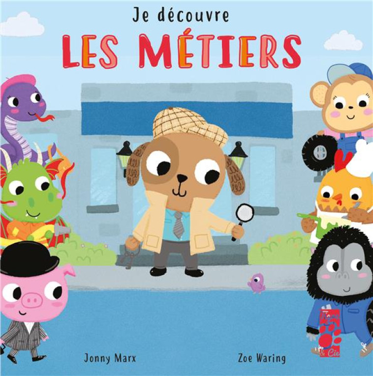 JE DECOUVRE LES METIERS - MARX/WARING - TIGRE ET CIE