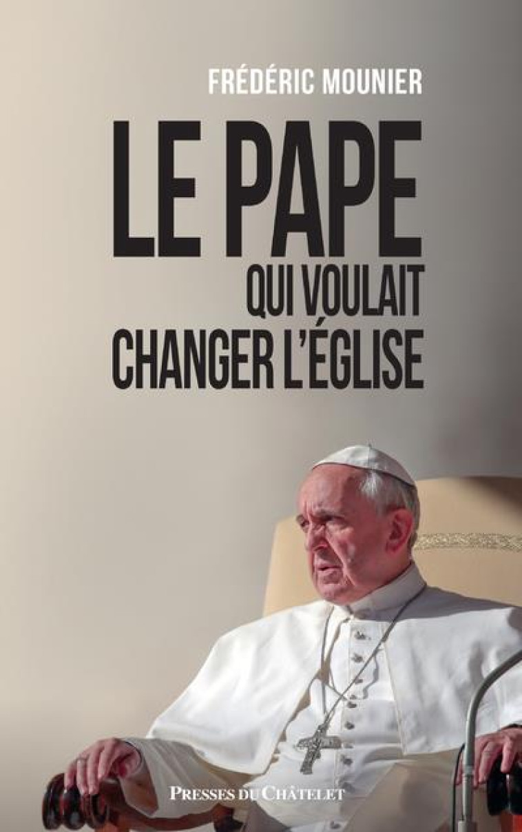 LE PAPE QUI VOULAIT CHANGER L-EGLISE - MOUNIER FREDERIC - PRESSES CHATELE