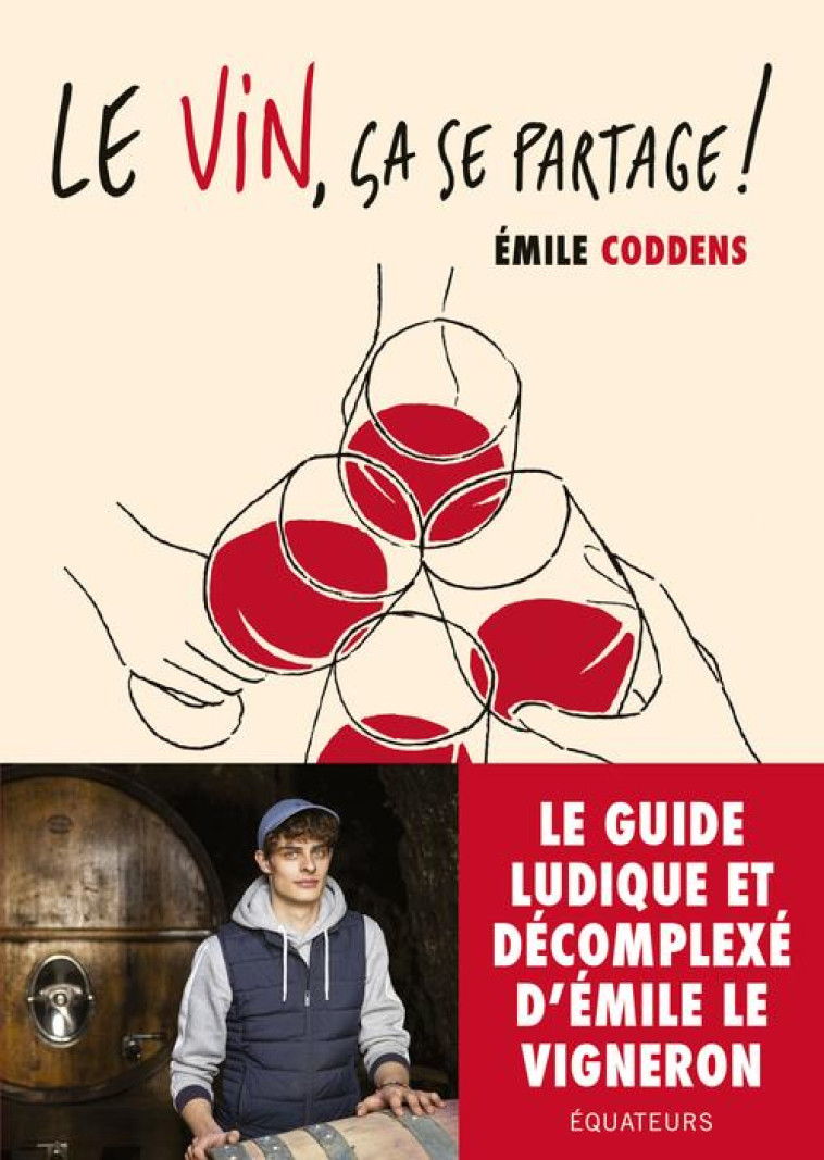 LE VIN ?A SE PARTAGE! - CODDENS EMILE - DES EQUATEURS