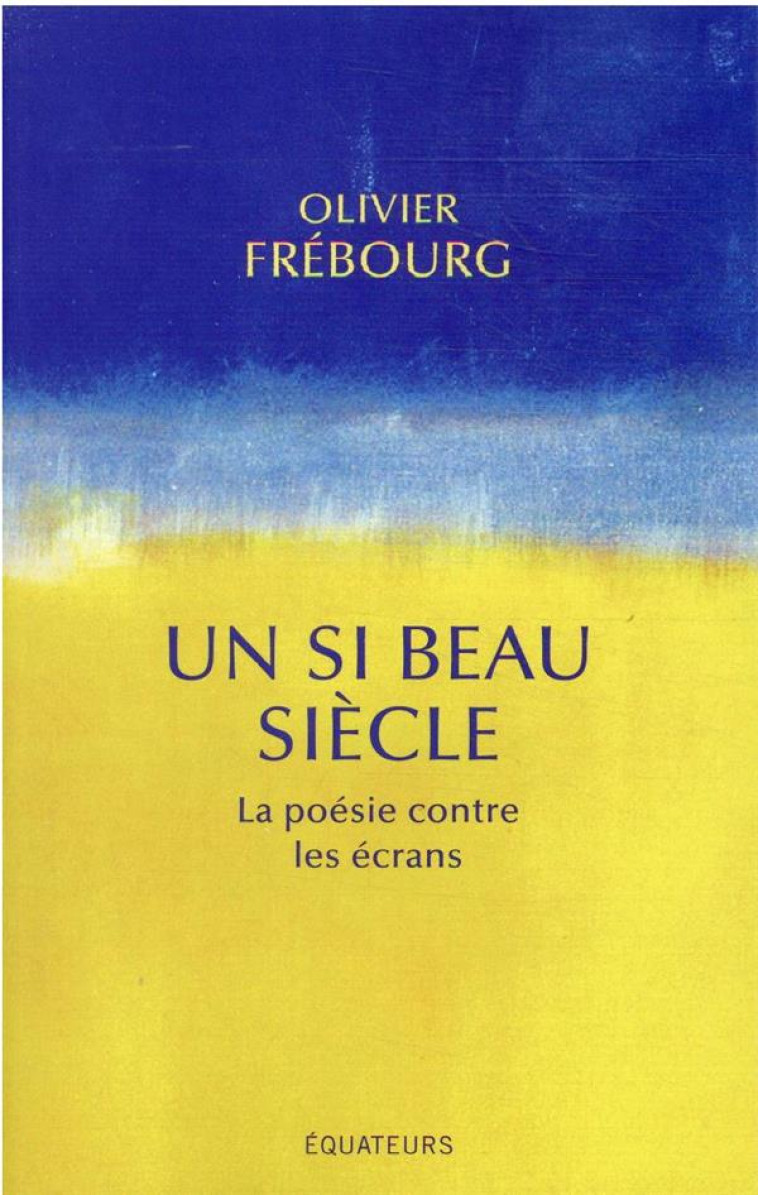 UN SI BEAU SIECLE - FREBOURG OLIVIER - DES EQUATEURS