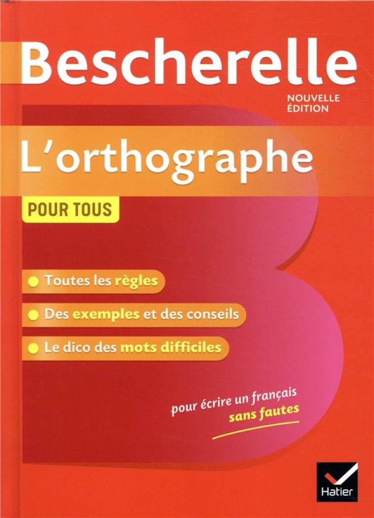 BESCHERELLE L-ORTHOGRAPHE POUR TOUS - OUVRAGE DE REFERENCE SUR L ORTHOGRAPHE FRANCAISE - KANNAS SERGE - HATIER SCOLAIRE