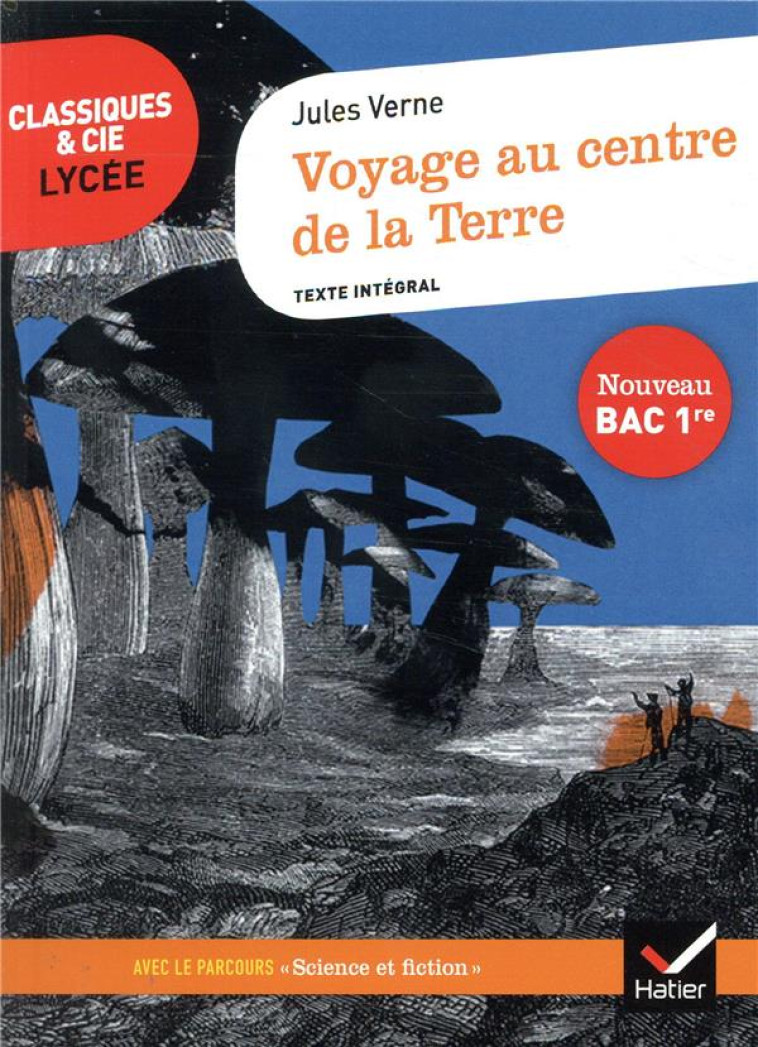 VOYAGE AU CENTRE DE LA TERRE - NOUVEAU BAC 1RE - VERNE JULES - HATIER SCOLAIRE