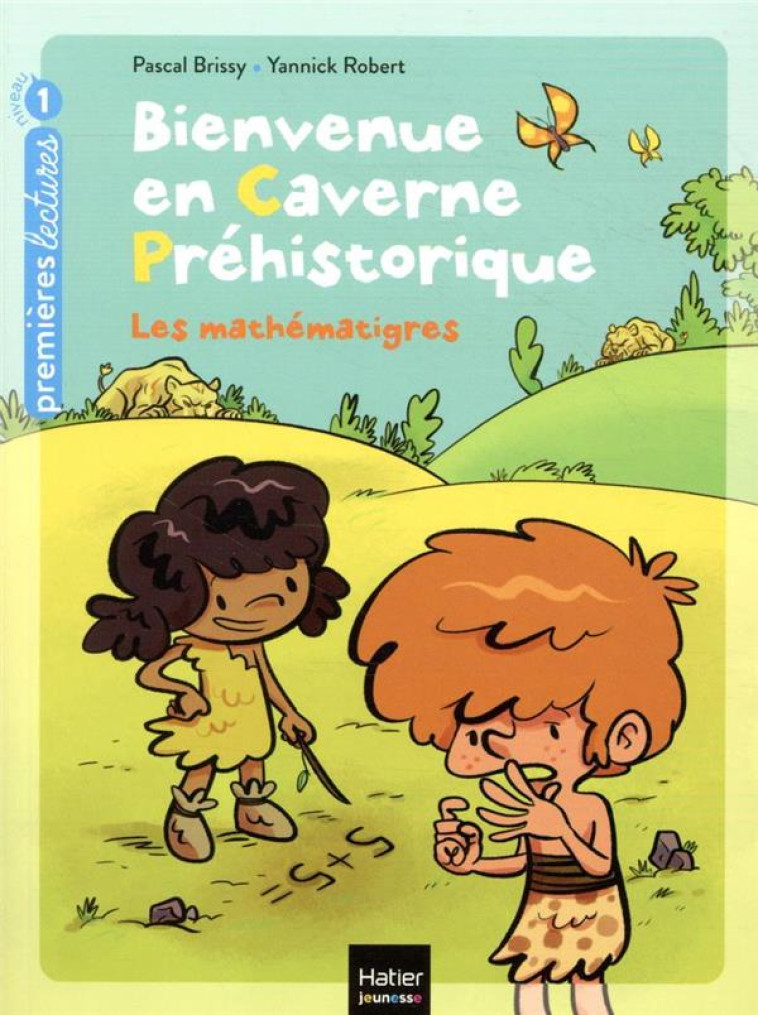 BIENVENUE EN CAVERNE PREHISTORIQUE - T06 - BIENVENUE EN CAVERNE PREHISTORIQUE - LES MATHEMATIGRES ! - BRISSY/ROBERT - HATIER SCOLAIRE