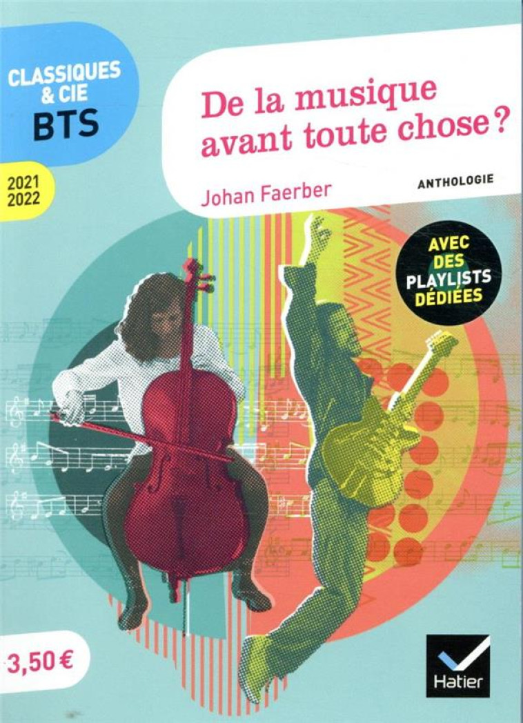 DE LA MUSIQUE AVANT TOUTE CHOSE ? - ANTHOLOGIE 2021-2022 POUR L-EPREUVE DE CULTURE GENERALE ET EXPRE - FAERBER JOHAN - HATIER SCOLAIRE