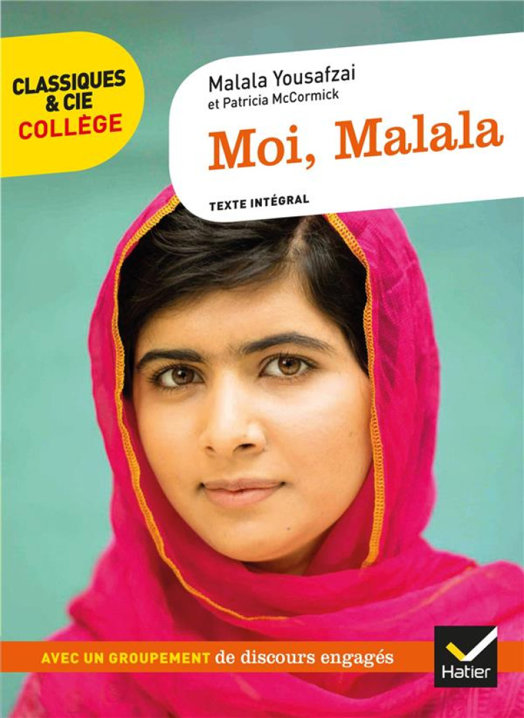 MOI MALALA - AVEC UN GROUPEMENT  DES DISCOURS AU SERVICE DE GRANDES CAUSES - YOUSAFZAI/MOKRANI - HATIER SCOLAIRE