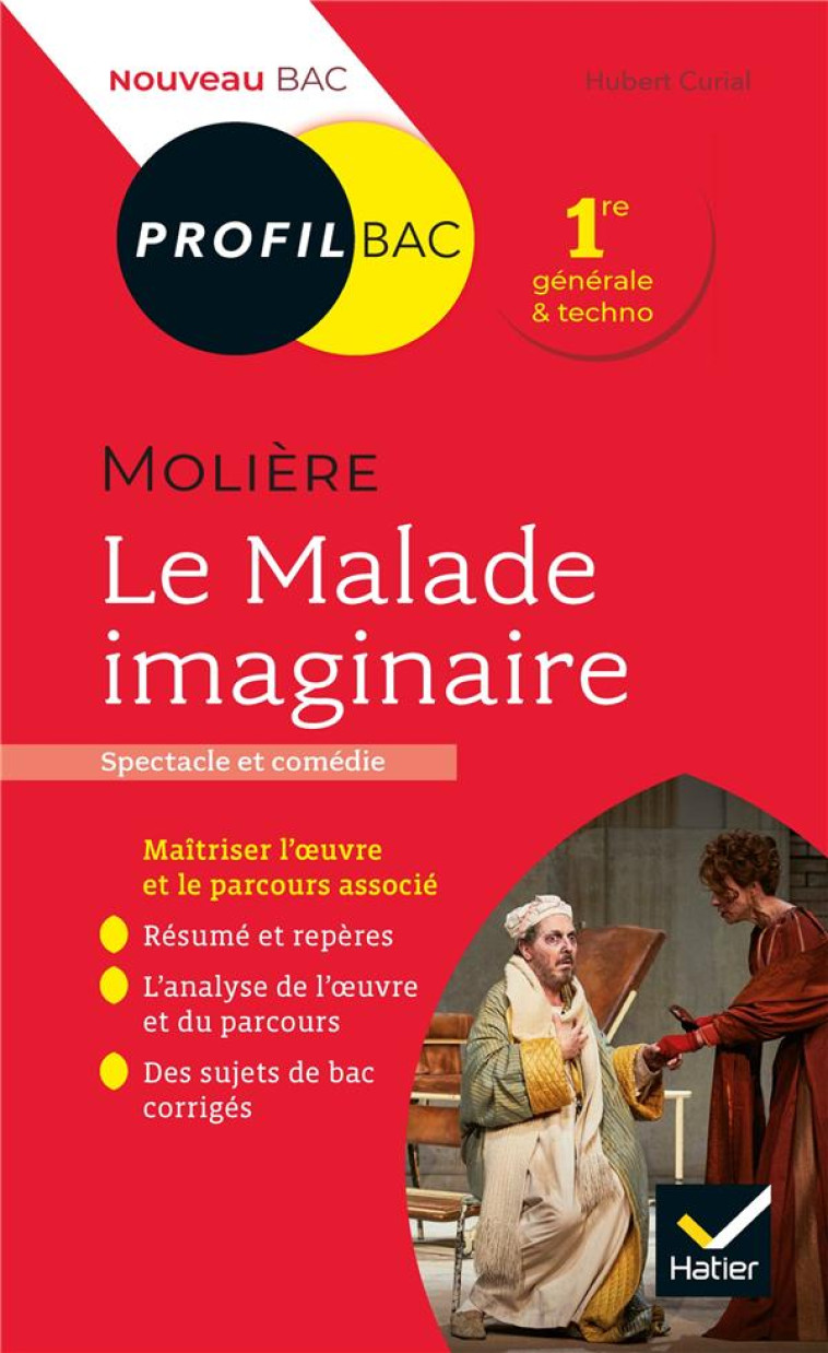 PROFIL - MOLIERE, LE MALADE IMAGINAIRE - TOUTES LES CLES D ANALYSE POUR LE BAC (PROGRAMME DE FRANCAI - CURIAL HUBERT - HATIER SCOLAIRE