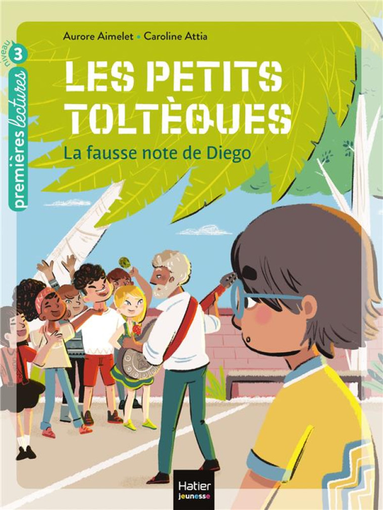 LES PETITS TOLTEQUES - LA FAUSSE NOTE DE DIEGO CP/CE1 6/7 ANS - AIMELET/ATTIA - HATIER SCOLAIRE