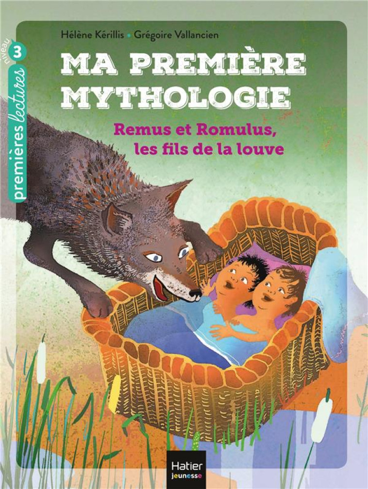 MA PREMIERE MYTHOLOGIE - T14 - MA PREMIERE MYTHOLOGIE - REMUS ET ROMULUS, LES FILS DE LA LOUVE CP/CE - KERILLIS/VALLANCIEN - HATIER SCOLAIRE