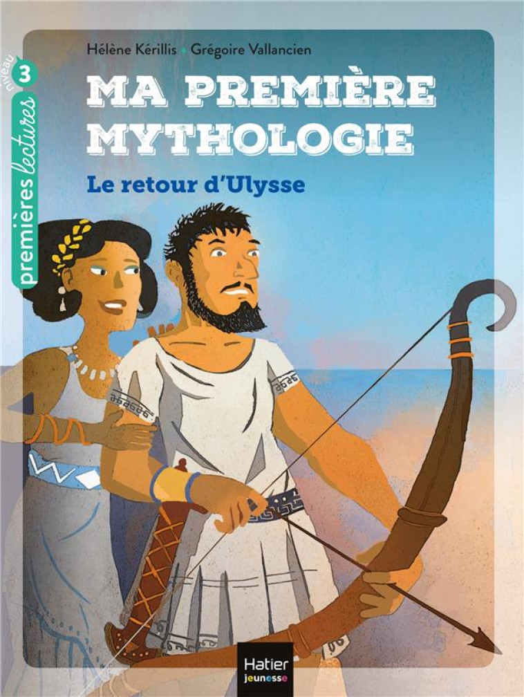 MA PREMIERE MYTHOLOGIE - T05 - MA PREMIERE MYTHOLOGIE - LE RETOUR D-ULYSSE CP/CE1 6/7 ANS - KERILLIS/VALLANCIEN - HATIER SCOLAIRE