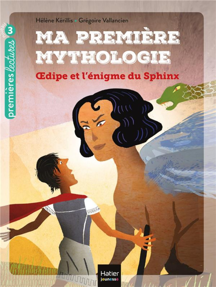 MA PREMIERE MYTHOLOGIE - T10 - MA PREMIERE MYTHOLOGIE - OEDIPE ET L-ENIGME DU SPHINX CP/CE1 6/7 ANS - KERILLIS/VALLANCIEN - HATIER SCOLAIRE