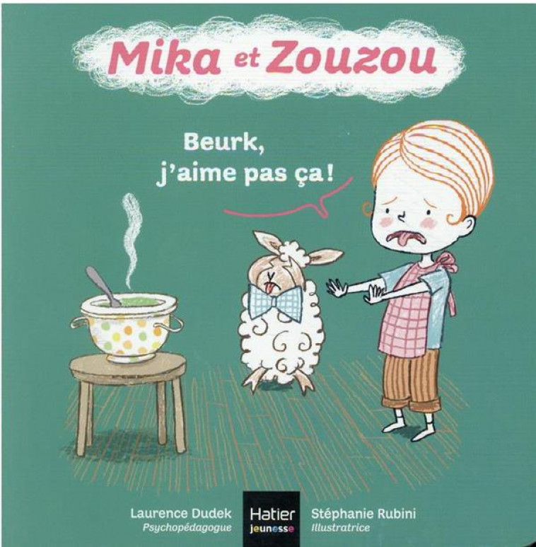 MIKA ET ZOUZOU 0-3 ANS - T10 - MIKA ET ZOUZOU -BEURK, J-AIME PAS CA ! 0/3 ANS - DUDEK/RUBINI - HATIER SCOLAIRE