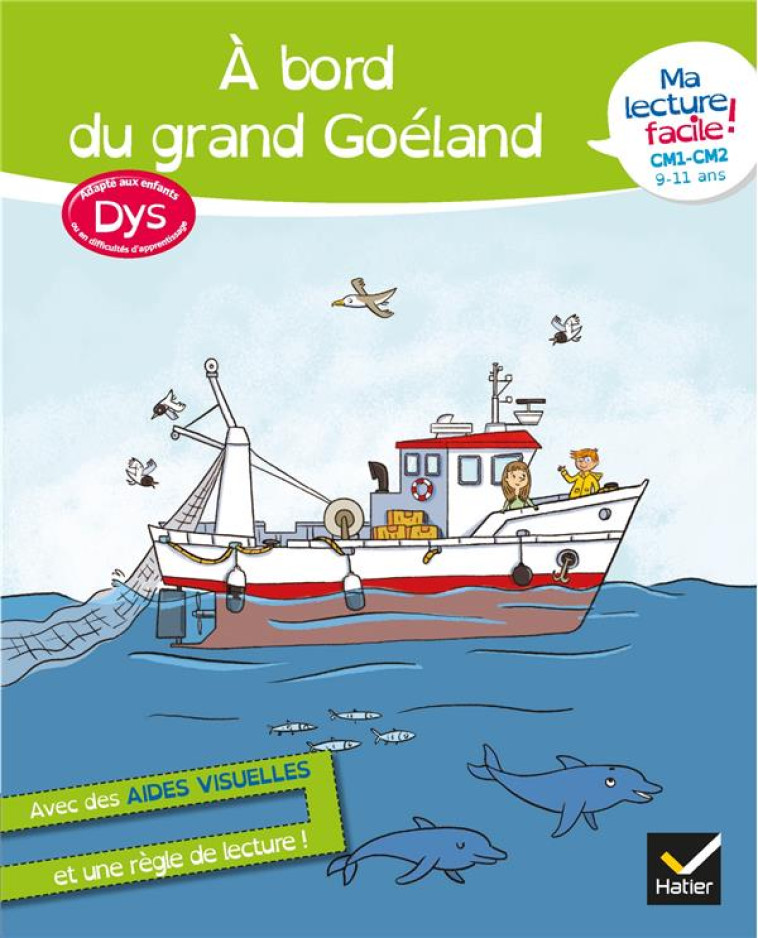 MA LECTURE FACILE DYS  CM1-CM2 : A BORD DU GRAND GOELAND - BARGE/OVERZEE - HATIER SCOLAIRE