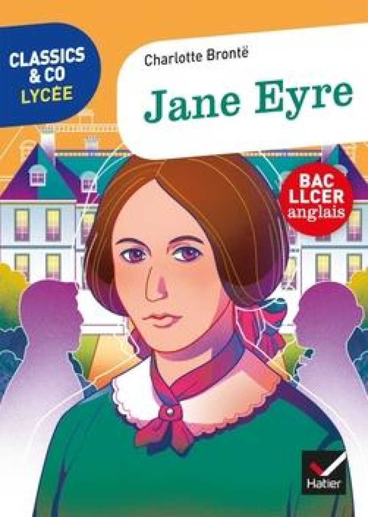 CLASSICS & CO ANGLAIS LLCE 1RE- JANE EYRE, CHARLOTTE BRONTE - ED. 2021 - LIVRE ELEVE - LEDRU-GERMAIN E. - HATIER SCOLAIRE