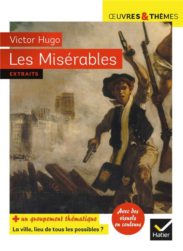 LES MISERABLES - SUIVI D-UN DOSSIER  LA VILLE, LIEU DE TOUS LES POSSIBLES - HUGO/POTELET - HATIER SCOLAIRE