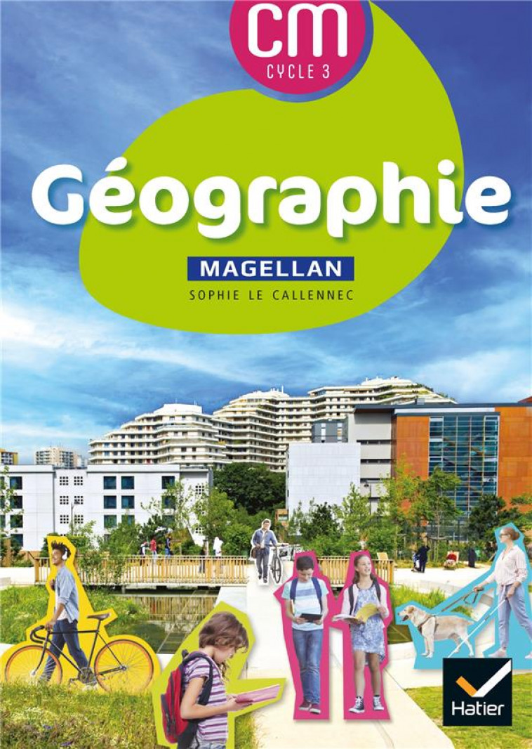 MAGELLAN GEOGRAPHIE CYCLE 3 - ED. 2021 - LIVRE ELEVE - LE CALLENNEC/BRIAND - HATIER SCOLAIRE
