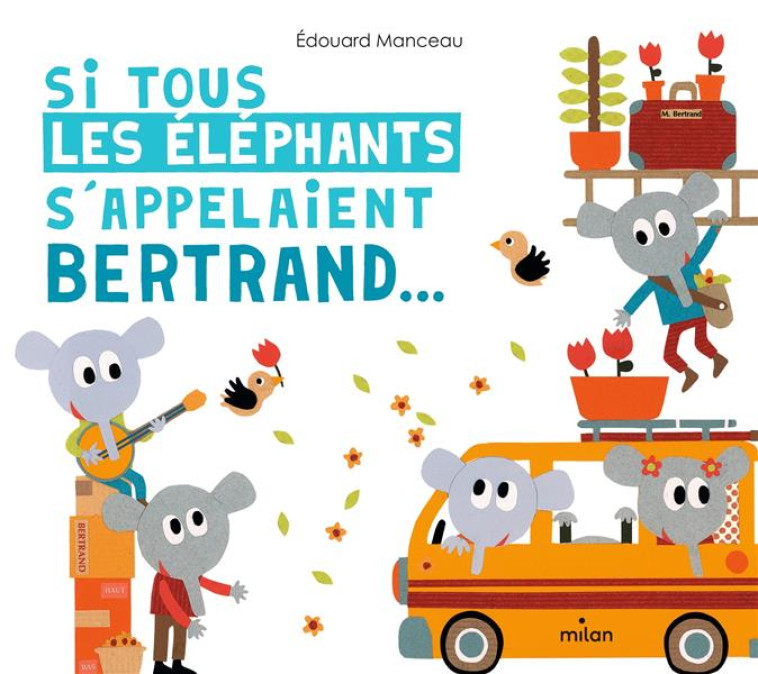 SI TOUS LES ELEPHANTS S-APPELAIENT BERTRAND - MANCEAU EDOUARD - MILAN