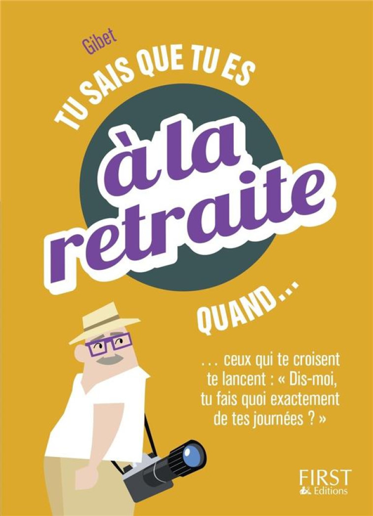 TU SAIS QUE TU ES A LA RETRAITE QUAND... - GIBET/SHUTTERSTOCK - First Editions