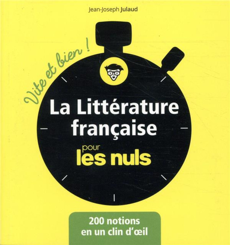 LA LITTERATURE FRANCAISE POUR LES NULS - VITE ET BIEN - JULAUD JEAN-JOSEPH - FIRST