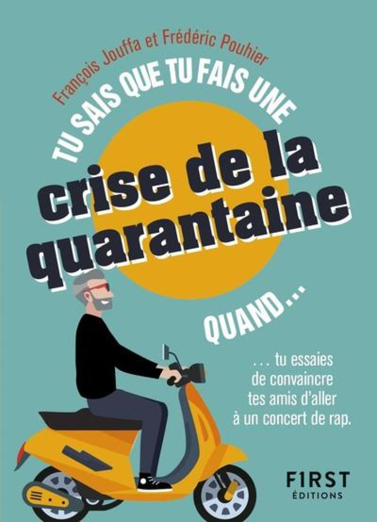 TU SAIS QUE TU FAIS TA CRISE DE LA QUARANTAINE QUAND... - POUHIER/JOUFFA - FIRST