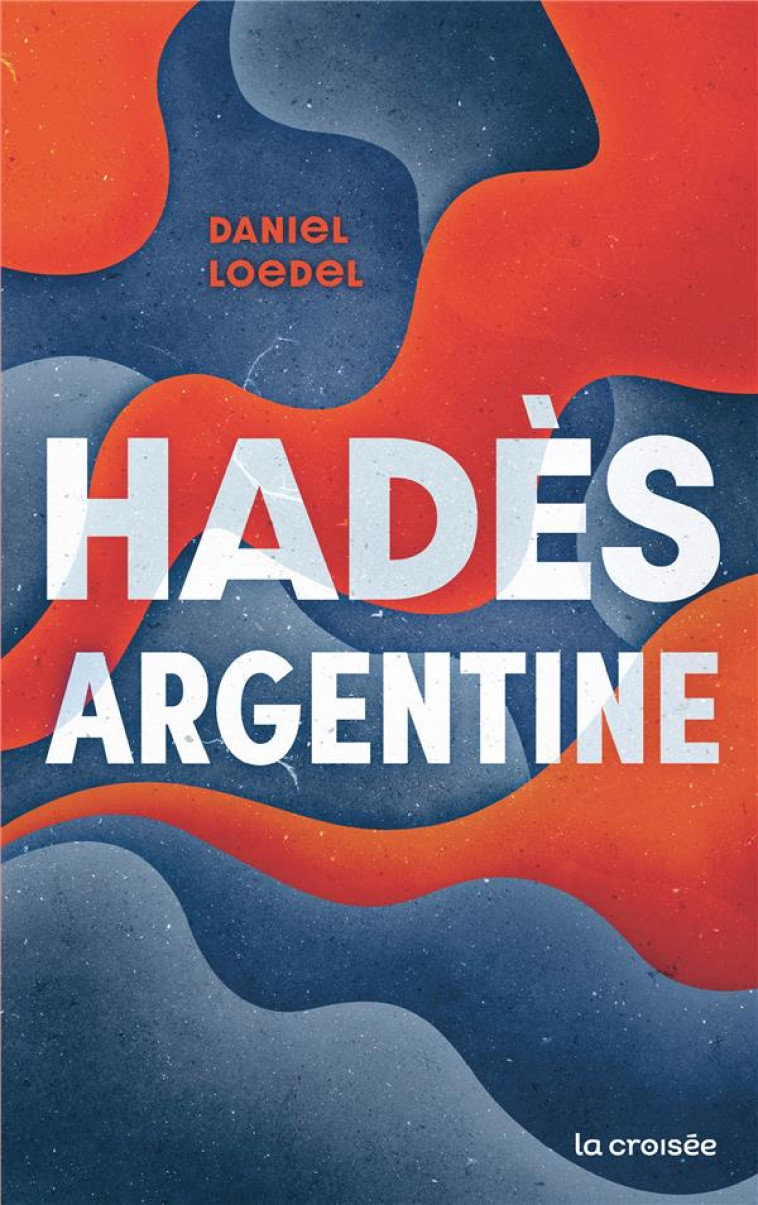 HADES, ARGENTINE - ONE-SHOT - HADES, ARGENTINE - LOEDEL DANIEL - DELCOURT