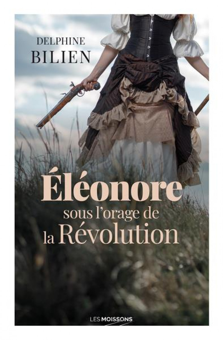 ELEONORE, SOUS L-ORAGE DE LA REVOLUTION - BILIEN DELPHINE - DU LUMIGNON