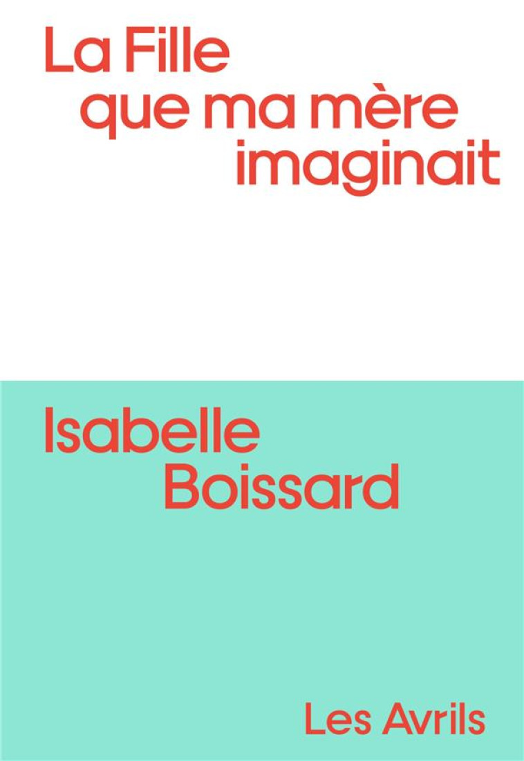 FILLE QUE MA MERE IMAGINAIT - ONE-SHOT - LA FILLE QUE MA MERE IMAGINAIT - BOISSARD ISABELLE - BOOKS ON DEMAND