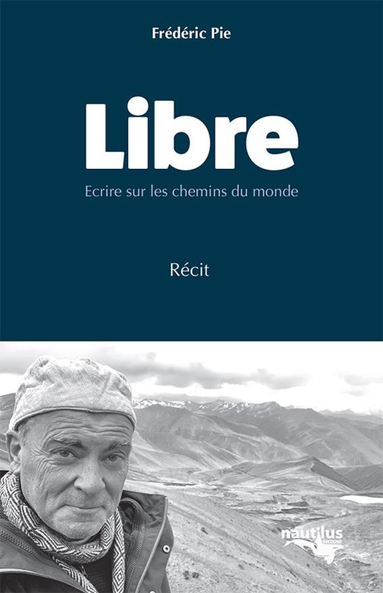 LIBRE - ECRIRE SUR LES CHEMINS DU MONDE - PIE FREDERIC - BOOKS ON DEMAND