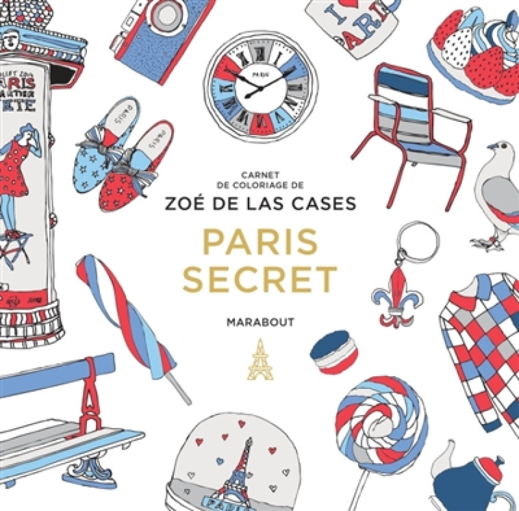 LE PETIT LIVRE DE COLORIAGE : PARIS SECRET - LAS CASES ZOE - MARABOUT