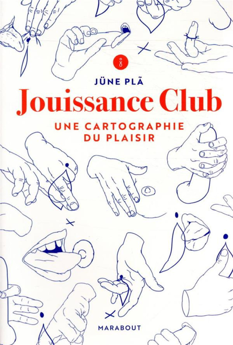 JOUISSANCE CLUB - UNE CARTOGRAPHIE DU PLAISIR - PLA JUNE - MARABOUT