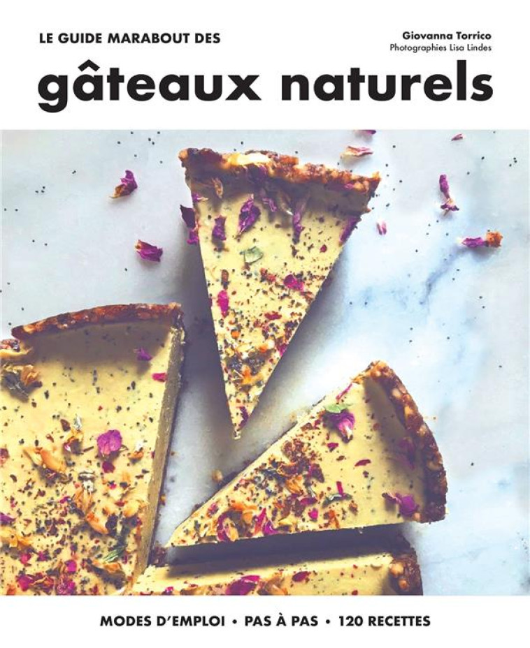 LE GUIDE MARABOUT DES GATEAUX NATURELS - TORRICO GIOVANNA - MARABOUT